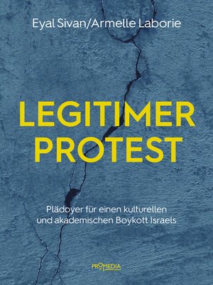 cover image of Legitimer Protest: Plädoyer für einen kulturellen und akademischen Boykott Israels